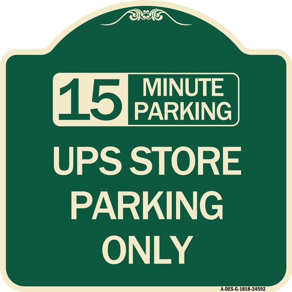 Signmission 15 Minutes Parking Ups Store Parking Heavy-Gauge Aluminum Sign, 18" x 18", G-1818-24592 A-DES-G-1818-24592